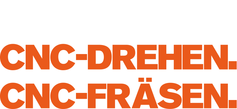 Präzision. CNC-Drehen. CNC-Fräsen.